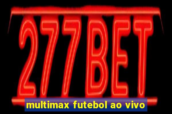 multimax futebol ao vivo